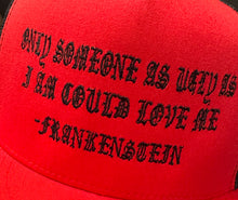 Load image into Gallery viewer, Frankenstein “Only Someone as Ugly as I Am Could Love Me” Snapback Hat